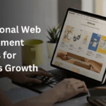 Web Development Services: A Beginner-Friendly Guide to Growing Your Business Online